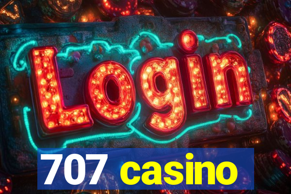 707 casino